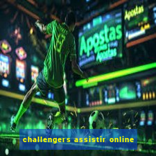 challengers assistir online